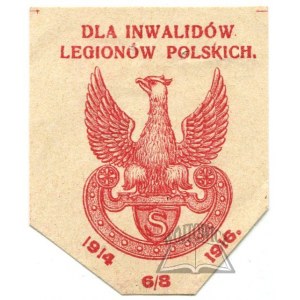 DLA INWALIDÓW Legionów Polskich. 6/8 1914-1916.