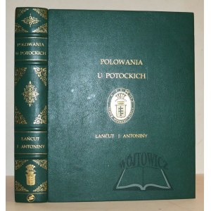 (POTOCKI) CHOLEWIANKA-Kruszyńska Aldona, Łańcut and the Antonines. Hunting at the home of the Potocki family.
