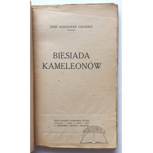 GAŁUSZKA Józef Aleksander, Biesiada kameleonów.