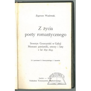 WASILEWSKI Zygmunt, Z życia poety romantycznego.