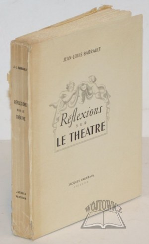BARRAULT Jean-Louis, Reflexions sur le theatre.