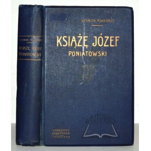 ASKENAZY Szymon, (1. Aufl.). Fürst Joseph Poniatowski 1763 - 1813.