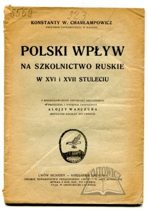CHARŁAMPOWICZ Konstanty, Polski wpływ na szkolnictwo ruskie w XVI i XVII stuleciu.