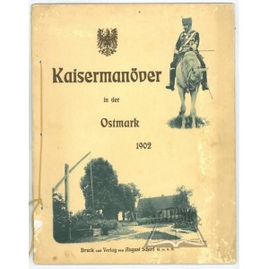 KAISERMANÖVER in der Ostmark 1902.