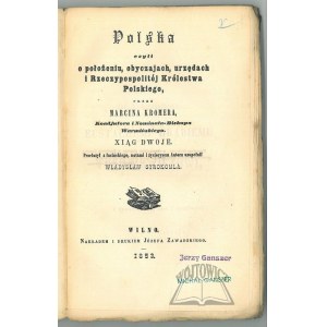 KROMER Marcin, Polska, czyli o położeniu, obyczajach, urzędach i Rzeczypospolitej Królestwa Polskiego...