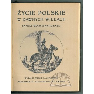 ŁOZIŃSKI Władysław, Życie polskie w dawnych wiekach.