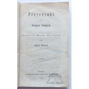 MOSBACH August, Beiträge zur Geschichte Polens aus dem Archiv der Stadt Wrocław.