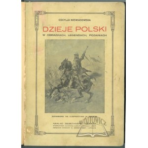 NIEWIADOMSKA Cecylja, Dzieje Polski w obrazkach, legendach, podaniach.