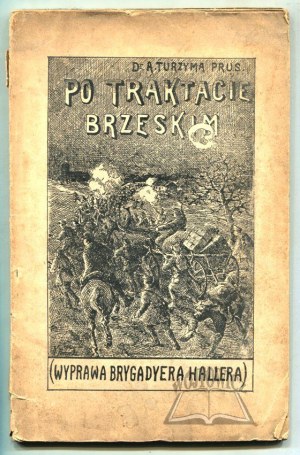 PRUS Turzyma A.(ntoni), Po Traktacie Brzeskim. (Wyprawa Brygadyera Hallera).