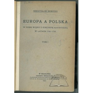 SKIBIŃSKI Mieczyslaw, Europe and Poland in the era of the War of Austrian Succession in 1740 - 1745.