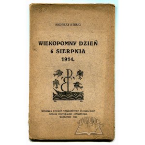 STRUG Andrzej, Wiekopomny dzień 6 sierpnia 1914.