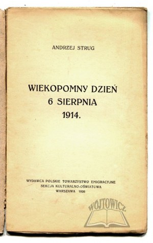 STRUG Andrzej, Wiekopomny dzień 6 sierpnia 1914.