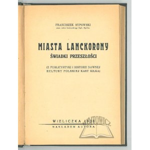 SYPOWSKI Franciszek, Miasta Lanckorony: świadki przeszłości.