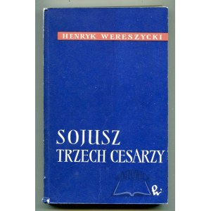 WERESZYCKI Henryk, Sojusz trzech cesarzy. (Autograf).