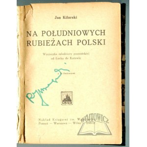 KILARSKI Jan, Na południowych rubieżach Polski.