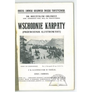 ORŁOWICZ Mieczysław dr, Ilustrowany przewodnik po Wschodnich Karpatach Galicyi, Bukowiny i Węgier.