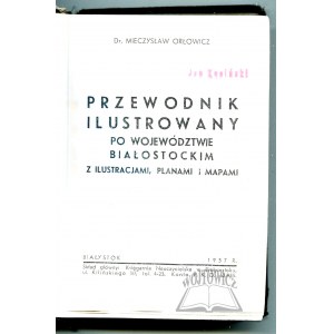 ORŁOWICZ Mieczysław dr, Przewodnik ilustrowany po województwie Białostockim.