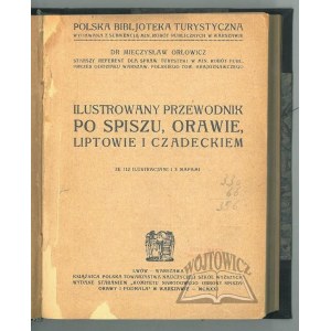 ORŁOWICZ Mieczysław, Ilustrowany przewodnik po Spiszu, Orawie, Liptowie i Czadeckiem.