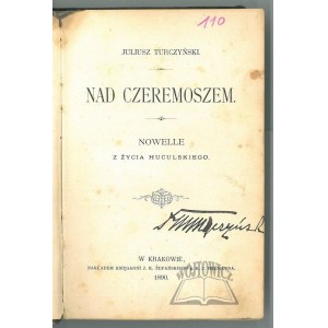 TURCZYŃSKI Juliusz, Nad Czeremoszem. Nowele z życia Huculskiego.