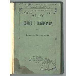 CHŁĘDOWSKI Kazimierz, (Autograf). Alpy. Szkice i opowiadania.