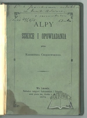 CHŁĘDOWSKI Kazimierz, (Autograf). Alpy. Szkice i opowiadania.