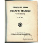 CZTERDZIEŚCI lat istnienia Towarzystwa Tatrzańskiego w Krakowie 1873-1913.