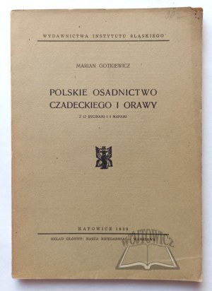 GOTKIEWICZ Marian, Polskie osadnictwo Czadeckiego i Orawy.