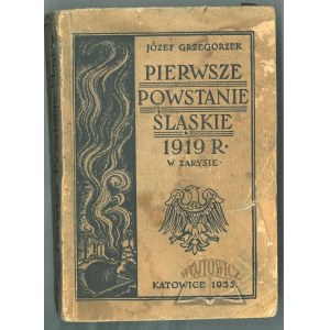 GRZEGORZEK Józef, Pierwsze powstanie śląskie 1919 roku w zarysie.