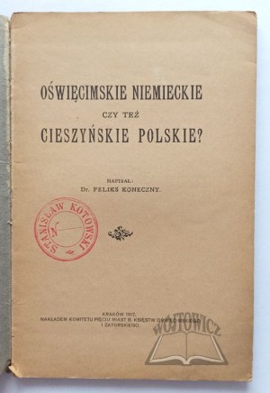 KONECZNY Feliks, Oświęcimskie niemieckie czy też cieszyńskie polskie?