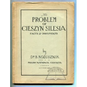 KOŻUSZNIK B.(ogusław), The problem of Cieszyn Silesia