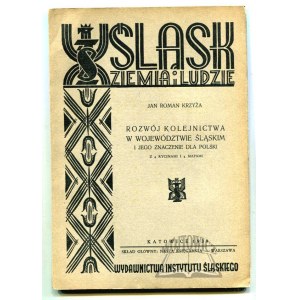 KRZYŻA Jan Roman, Die Entwicklung der Eisenbahnen in der Woiwodschaft Schlesien und ihre Bedeutung für Polen.