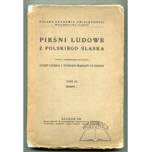 LIGĘZA Józef, Stoiński Stefan Marian, Pieśni ludowe z polskiego Śląska.