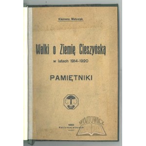 MATUSIAK Klemens, Walki o ziemię Cieszyńską w latach 1914-1920.