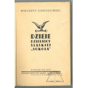 OGRODZIŃSKI Wincenty, Dzieje Dzielnicy śląskiej Sokoła.