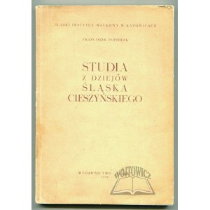 POPIOŁEK Franciszek, Studies in the history of Cieszyn Silesia.