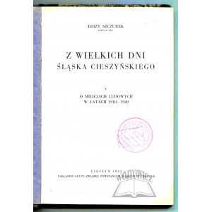 SZCZUREK Jerzy, Z wielkich dni Śląska Cieszyńskiego.