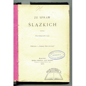 WARSZAWIAK (Stojałowski Stanisław), Ze spraw ślązkich.