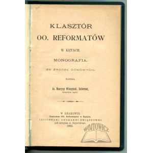 WILCZYŃSKI Maurycy, Klasztor OO. Reformatów w Kętach. Monografia. (Ze źródeł domowych).