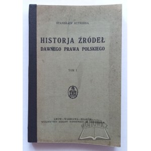 KUTRZEBA Stanisław, Historja źródeł dawnego prawa polskiego.