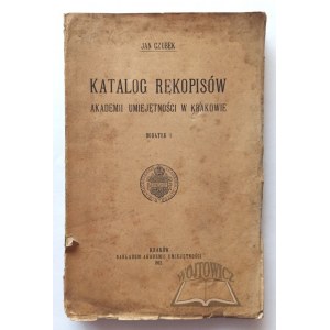 CZUBEK Jan, Katalog der Manuskripte der Akademie der Künste und Wissenschaften in Krakau.