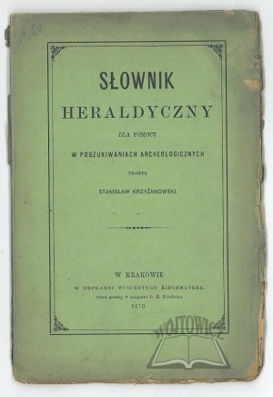 KRZYŻANOWSKI Stanisław, Słownik heraldyczny dla pomocy w poszukiwaniach archeologicznych.