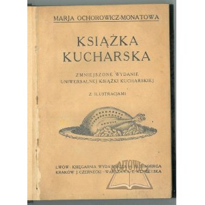(KULINARIA). OCHOROWICZ - Monatowa Marja, Książka kucharska.