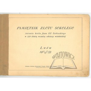 PAMIĘTNIK Zlotu Sokolego imienia króla Jana III Sobieskiego w 250-letnią rocznicę odsieczy wiedeńskiej. Lwów 15 - 18 VI. 1933.