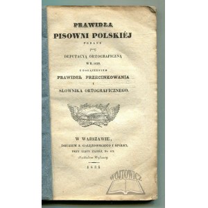 PRAWIDŁA pisowni polskiej podane przez depytacyą ortograficzną w r. 1830.