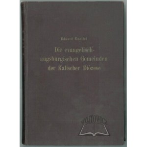 (ZBIORY diecezji kaliskiej). Kneifel Eduard, Die evangelisch-augsburgischen Gemeinden der Kalischer Diözese.