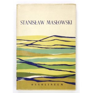 Stanisław Masłowski. Materiały do życiorysu i twórczości