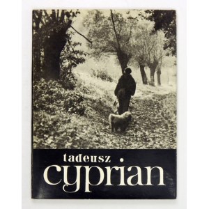 OLEJNIK A., KONDZIELA H. - Tadeusz Cyprian. Monografia wybitnego fotografika.