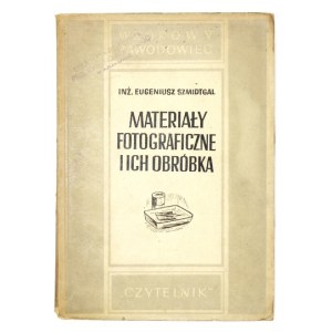 SZMIDTGAL E. - Materiały fotograficzne i ich obróbka. 1949