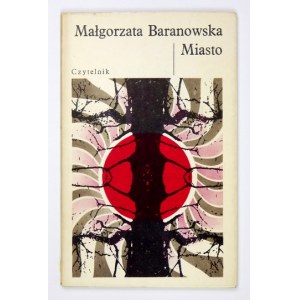 BARANOWSKA M. - Miasto. Obw. A. Heidrich. Wyd. I. Książkowy debiut poetycki