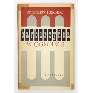 HERBERT Zbigniew - Barbarzyńca w ogrodzie. Wyd. I